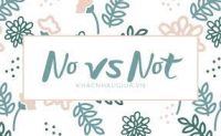 Phân biệt &quot;No&quot; và &quot;Not&quot;