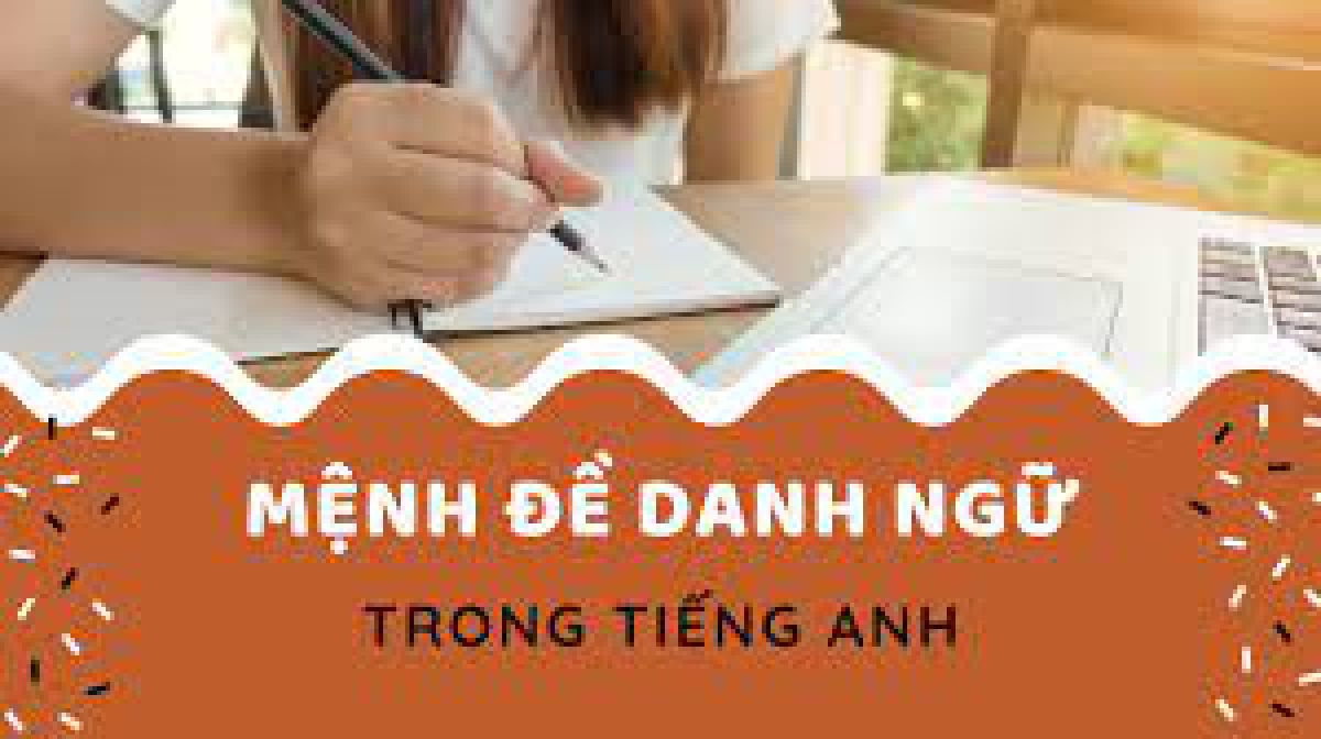 Mệnh đề danh ngữ - Ngữ pháp Tiếng Anh