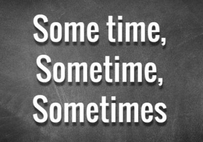 Phân biệt &quot;some time&quot;, &quot;sometime&quot;, &quot;sometimes&quot;